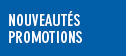 Nouveauts et promotions